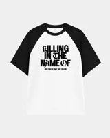Remera oversize de corte raglan, color blanco con mangas y cuello en contraste negro. Presenta estampado frontal con la inscripción "KILLING IN THE NAME OF" y el texto secundario "NOW YOU DO WHAT THEY TOLD YA".